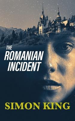 The Romanian Incident - Simon King - cover
