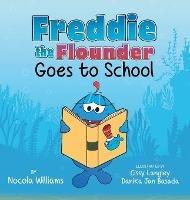 Freddie the Flounder Goes to School - Nocola Williams - cover