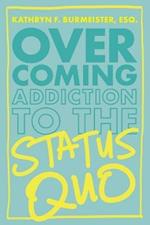 Overcoming Addiction to the Status Quo