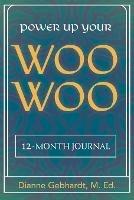 Power Up Your Woo Woo Journal 7 Steps to Personal Growth, Empowerment, and Spiritual Healing with Tarot and Oracle Cards - Dianne Gebhardt - cover