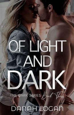 Of Light and Dark: A Dark New Adult Romantic Suspense Trilogy - Danah Logan - cover