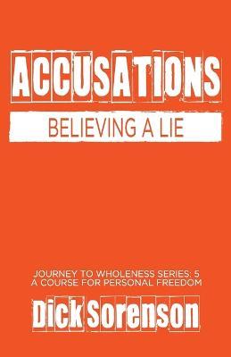 Accusations: Believing a Lie - Dick Sorenson - cover