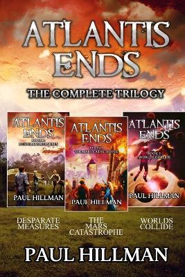 Atlantis Ends: The Complete Trilogy - Paul Hillman - cover