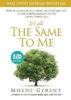 It's All The Same To Me: A Torah Guide To Inner Peace and Love of Life