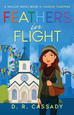 Feathers in Flight: Coming Together - D R Cassady - cover