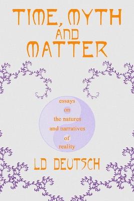 Time, Myth and Matter - LD Deutsch - cover
