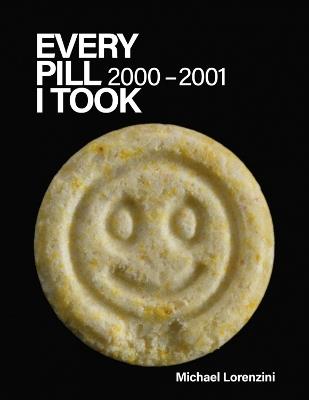 Every Pill I Took: 2000 - 2001 - Michael Lorenzini - cover