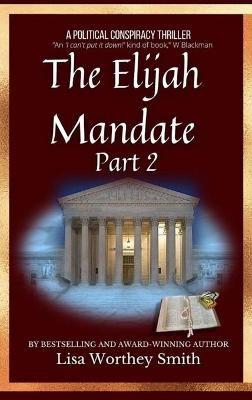 The Elijah Mandate, part 2 - Lisa Worthey Smith - cover