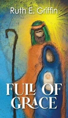 Full of Grace - Ruth E Griffin - cover