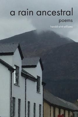 A Rain Ancestral: Poems - Harold Whit Williams - cover