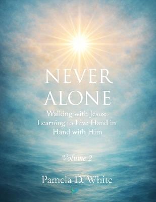 Never Alone: Volume 2 - Pamela D White - cover