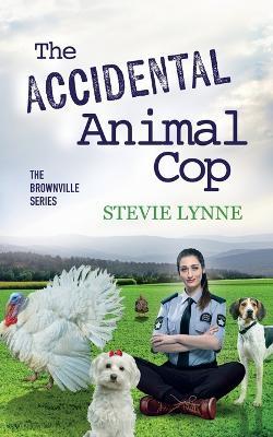 The Accidental Animal Cop - Stevie Lynne - cover