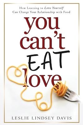 You Can't Eat Love - Leslie Lindsey Davis - cover