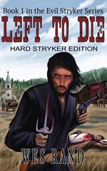Left to Die: Book I in the Evil Stryker Series