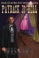 Payback is Hell: Book III of the Evil Stryker Series - Wes Rand - cover