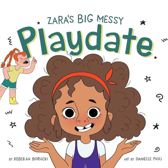 Zara's Big Messy Playdate - Rebekah Borucki,Bob Gower,Jamieson Alexandra,Danielle Pioli - ebook