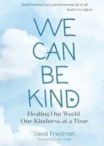 We Can Be Kind: Healing Our World One Kindness at a Time (Second Edition)