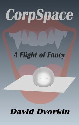 CorpSpace: A Flight of Fancy - David Dvorkin - cover