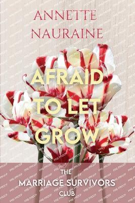 Afraid to Let Grow-LARGE PRINT - Nauraine - cover