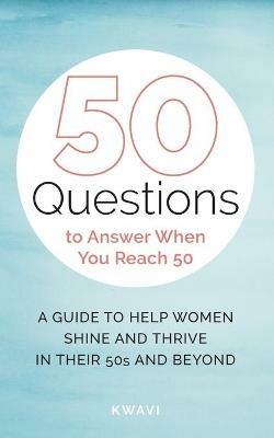 50 Questions to Answer When You Reach 50 - Kwavi - cover