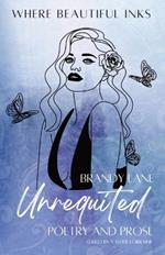 Unrequited: Poetry and Prose