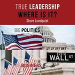 True Leadership . . . Where is It?