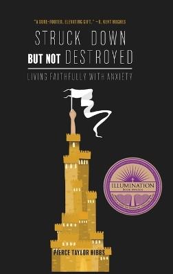 Struck Down but Not Destroyed - Pierce Taylor Hibbs - cover