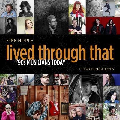 Lived Through That: '90s Musicians Today - Mike Hipple - cover