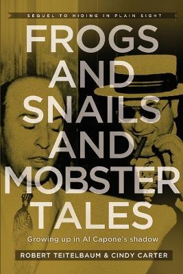 Frogs and Snails and Mobster Tales - Cindy L Carter,Robert J Teitelbaum - cover