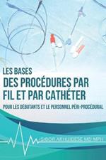Bases des procedures par fil et par catheter: Pour les debutants et le personnel peri-procedural