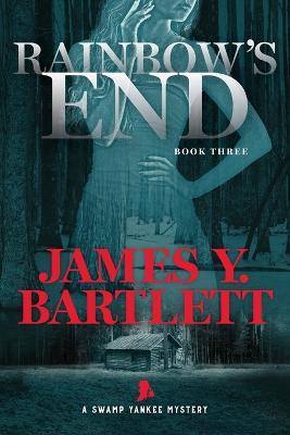 Rainbow's End: A Swamp Yankee Mystery - James y Bartlett - cover
