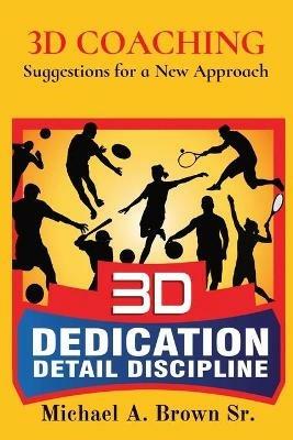 3D Coaching: Suggestions for a New Approach - Michael A Brown - cover