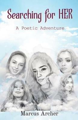 Searching for HER: A Poetic Journey - Marcus Archer - cover