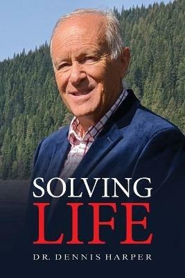 Solving Life - Dennis L Harper - cover