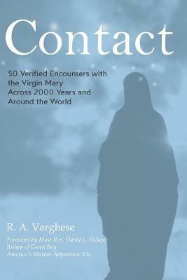 Contact: 50 Verified Encounters with the Virgin Mary Across 2000 Years and Around the World - Roy Abraham Varghese - cover