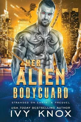Her Alien Bodyguard - Ivy Knox - cover