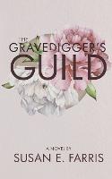 The Gravedigger's Guild - Susan E Farris - cover