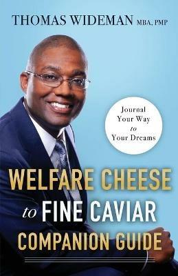 Welfare Cheese to Fine Caviar Companion Guide: Journal Your Way to Your Dreams - Thomas Wideman - cover