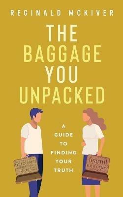 The Baggage You Unpacked - Reginald McKiver - cover