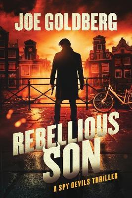 Rebellious Son: A Spy Devils Thriller - Joe Goldberg - cover