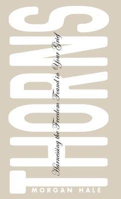 Thorns: Harnessing the Freedom Found in Your Grief - Morgan Hale - cover