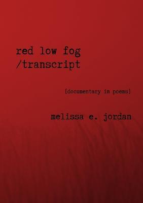 Red Low Fog / transcript - Melissa E Jordan - cover