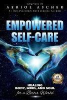 Empowered Self-Care: Healing Body, Mind and Soul for a Better World - Aeriol Ascher - cover