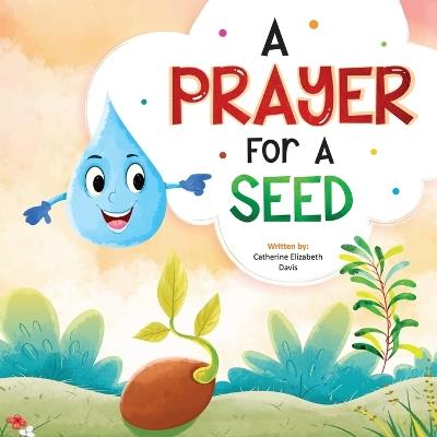 A Prayer For A Seed - Catherine Elizabeth Davis - cover
