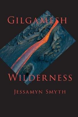 Gilgamesh Wilderness - Jessamyn Smyth - cover
