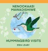 Nenookaasi Mawadishiwe: Hummingbirds Visits - Erin Leary - cover