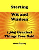 Sterling Wit and Wisdom 1,065 Greatest Things Ever Said
