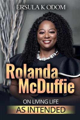 Rolanda McDuffie on Living Life As Intended - Ersula K Odom - cover
