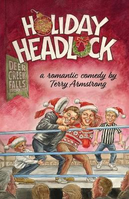 Holiday Headlock: A Romantic Comedy - Terry Armstrong - cover