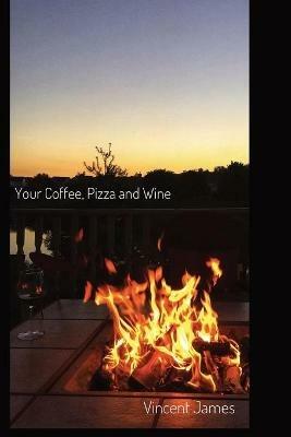Your Coffee, Pizza and Wine - Vincent James - cover